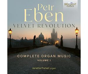 Janette Fishell/Julie Fishell/Irwin Appel - Eben: Velvet Revolution Complete Organ Music Vol.1