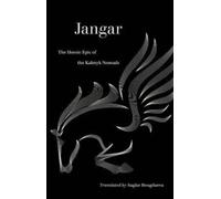 Jangar : The Heroic Epic of the Kalmyk Nomads