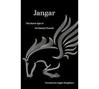 Jangar: The Heroic Epic of the Kalmyk Nomads (World Literature in Translation)