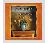 JANICE KAPP PERRY - By Small & Simple Means