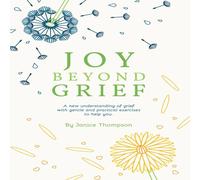 Janice Thompson Joy Beyond Grief: A New Understanding of Grief with Gentle and Janice Thompson Multicolor