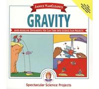 Janice VanCleave′s Gravity (Spectacular Science Project)