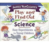Janice VanCleave′s Play and Find Out about Science: Easy Experiments for Young Children: 50 Fun, Easy Experiments and Ideas for Young Children (Play and Find Out Series)