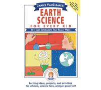 Janice VanCleave's Earth Science for Every Kid: 101 Easy Experiments that Really Work: 94 (Science for Every Kid Series)