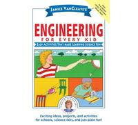 Janice VanCleave's Engineering for Every Kid: Easy Activities That Make Learning Science Fun: 119 (Science for Every Kid Series)