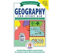 Janice VanCleave's Geography for Every Kid: Easy Activities that Make Learning Geography Fun: 102 (Science for Every Kid Series)