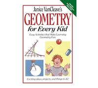 Janice VanCleave's Geometry for Every Kid: Easy Activities that Make Learning Geometry Fun: 107 (Science for Every Kid Series)