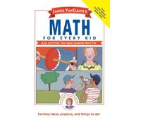 Janice VanCleave's Math for Every Kid: Easy Activities that Make Learning Math Fun: 96 (Science for Every Kid Series)