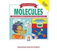 Janice VanCleave's Molecules: 5 (Spectacular Science Project)