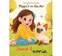 Janie & Amie’s Magical Adventure, Coloring & Activity Book: When friendship meets stardust, the magic begins! (Janie & Amie. Life’s challenges are easier with a little magic-and a furry best friend.)