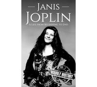 Janis Joplin: A Life from Beginning to End (Biographies of Musicians)