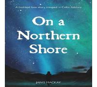 Janis Mackay On A Northern Shore Paperback Book Janis Mackay Multicolor