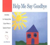 Janis Silverman Help Me Say Goodbye : Activities for Helping Kids Cope When a Janis Silverman Multicolor