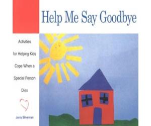 Janis Silverman Help Me Say Goodbye : Activities for Helping Kids Cope When a Janis Silverman Multicolor