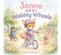Janna and the Wobbly Wheels: A Story About Perseverance, Confidence, and Learning to Ride a Bike (The Brave Little Moments Series)