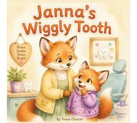 Janna’s Wiggly Tooth: A Cozy Picture Book About Dentist Worries, Wiggly Teeth, and Growing Brave (The Brave Little Moments Series)