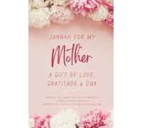 Jannah for My Mother, A Gift of Love, Gratitude & Dua: Islamic Dua Journal