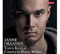 Janne Oksanen - Toivo Kuula: Complete Piano Works