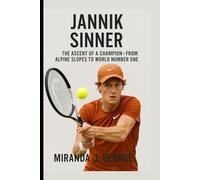 Jannick Sinner: The Ascent of a Champion - From Alpine Slopes to World Number One