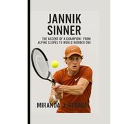 Jannick Sinner: The Ascent of a Champion - From Alpine Slopes to World Number One