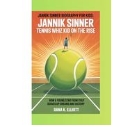 JANNIK SINNER BIOGRAPHY FOR KIDS: JANNIK SINNER: TENNIS WHIZ KID ON THE RISE -: How a Young Star From Italy Serves Up Dreams and Victory