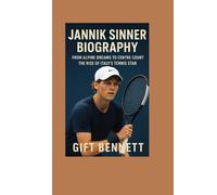 Jannik Sinner Biography: From Alpine Dreams to Centre Court - The Rise of Italy’s Tennis Star
