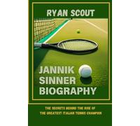 Jannik Sinner Biography: The secrets behind the rise of the greatest Italian tennis champion