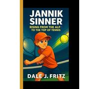 JANNIK SINNER: Rising from the Alps to the Top of tennis