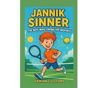 Jannik Sinner: The Boy Who Swung for Greatness