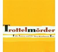 Janosa,Felix &J.-Kaufmann-Trio - Trottelmörder