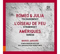 JANSONS/BRSO - Pyotr Ilyich Tchaikovsky: Romeo and Juliet; Igor Stravinsky: The Firebird; Edgar Varese: Ameriques