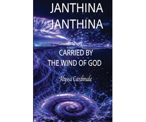 JANTHINA JANTHINA: Carried by the Wind of God: Rebuilding Your Heart, Home, and Purpose Through Scripture and God's Creation