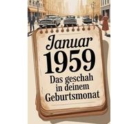 Januar 1959 - Das geschah in deinem Geburtsmonat: Die wichtigsten Ereignisse aus Politik, Kultur, Alltag und Weltgeschehen im Januar 1959 - ein persönlicher Blick in die Vergangenheit.