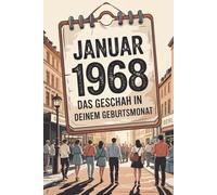 Januar 1968 - Das geschah in deinem Geburtsmonat: Die wichtigsten Ereignisse aus Politik, Kultur, Alltag und Weltgeschehen im Januar 1968 - ein persönlicher Blick in die Vergangenheit.
