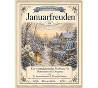 Januarfreuden - Ein wertschätzendes Malbuch für Senioren mit Demenz: 30 große, vertraute Wintermotive mit klaren Konturen und 3 kreative Seiten zum eigenen Gestalten | Farben durch das Jahr