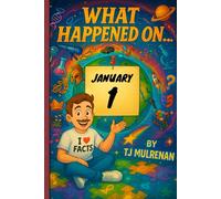 January 1: Amazing stories and brain-teasing puzzles from one unforgettable day in history - perfect for curious minds of all ages. (What Happened On...)