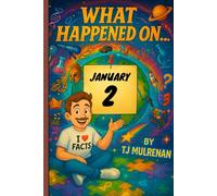 January 2: Amazing stories and brain-teasing puzzles from one unforgettable day in history - perfect for curious minds of all ages. (What Happened On...)