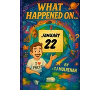 January 22: Amazing stories and brain-teasing puzzles from one unforgettable day in history - perfect for curious minds of all ages. (What Happened On...)