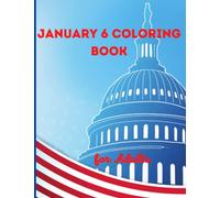 January 6 Coloring Book for Adults: Unforgettable Quotes from World Leaders and Politicians on a day that will live in Infamy