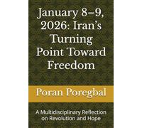 January 8-9, 2026: Iran’s Turning Point Toward Freedom: A Multidisciplinary Reflection on Revolution and Hope