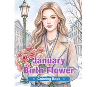 January Birth Flower Coloring Book for Adults: Carnations, Camellias, Snowdrops, Cyclamens, and Anemones for Relaxation and Mindful Creativity