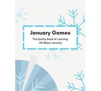 January Games: The Quirky Book of Learning All About January: Calendar Time Workbook for Early Learners, Special Education & Homeschool