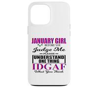 January Girl Judge Me Please IDGAF What You Think Women Fun Case for iPhone 13 Pro Max