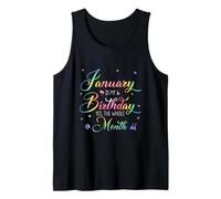 January is My Birthday Yes The Whole Month Tank Top