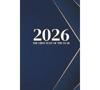 January-June 2026 Planner for Men: A Practical Guide to Organizing Your Year: Daily Pages for Optimal Planning and Productivity