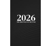 January-June 2026 Planner for Men: A Practical Guide to Organizing Your Year: Daily Pages for Optimal Planning and Productivity