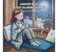 January Reset - A Cozy Coloring Journey: A Cozy Winter Coloring Book for Calm, Mindfulness, Self-Care & Reset Energy (The Gentle Year Coloring Series)