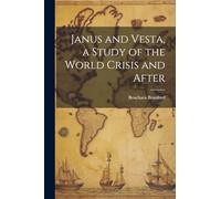 Janus and Vesta, a Study of the World Crisis and After