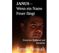JANUS - Wenn ein Name Feuer fängt: Zwischen Rufmord und Rückkehr