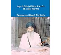 Jap Jī Sāhib Kātha Part 01: The Mūl mantrā